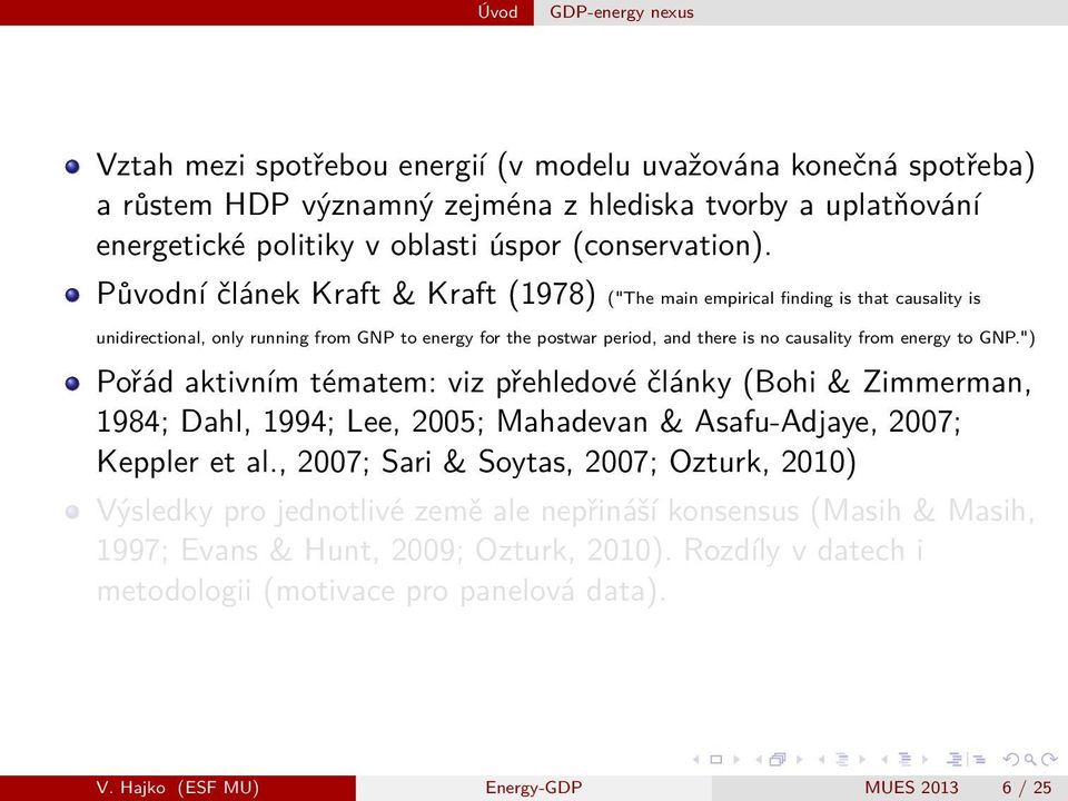 Původní článek Kraft & Kraft (1978) ("The main empirical finding is that causality is unidirectional, only running from GNP to energy for the postwar period, and there is no causality from energy to