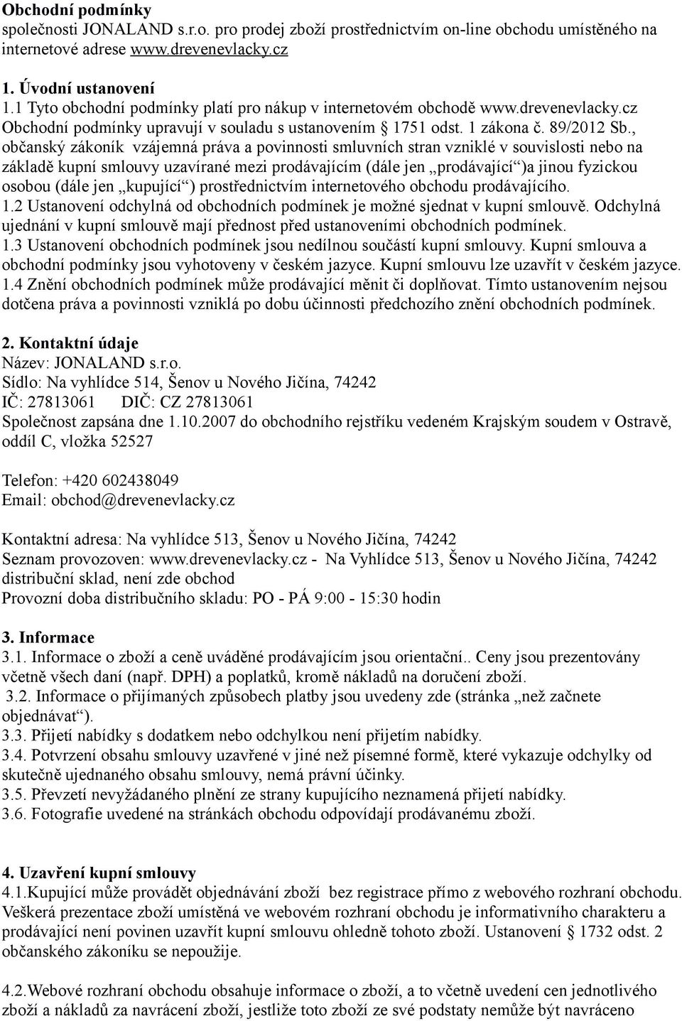 , občanský zákoník vzájemná práva a povinnosti smluvních stran vzniklé v souvislosti nebo na základě kupní smlouvy uzavírané mezi prodávajícím (dále jen prodávající )a jinou fyzickou osobou (dále jen