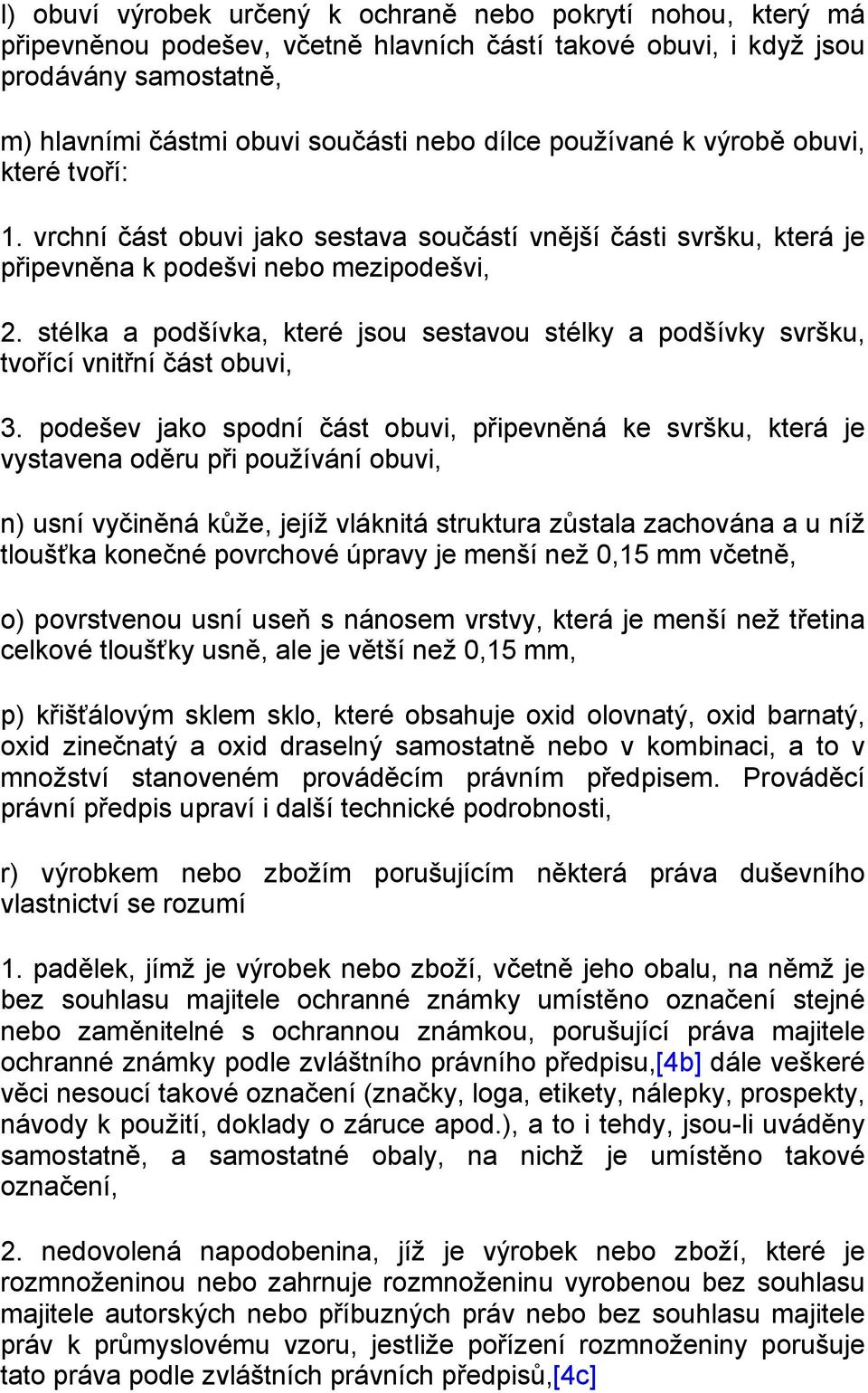 stélka a podšívka, které jsou sestavou stélky a podšívky svršku, tvořící vnitřní část obuvi, 3.