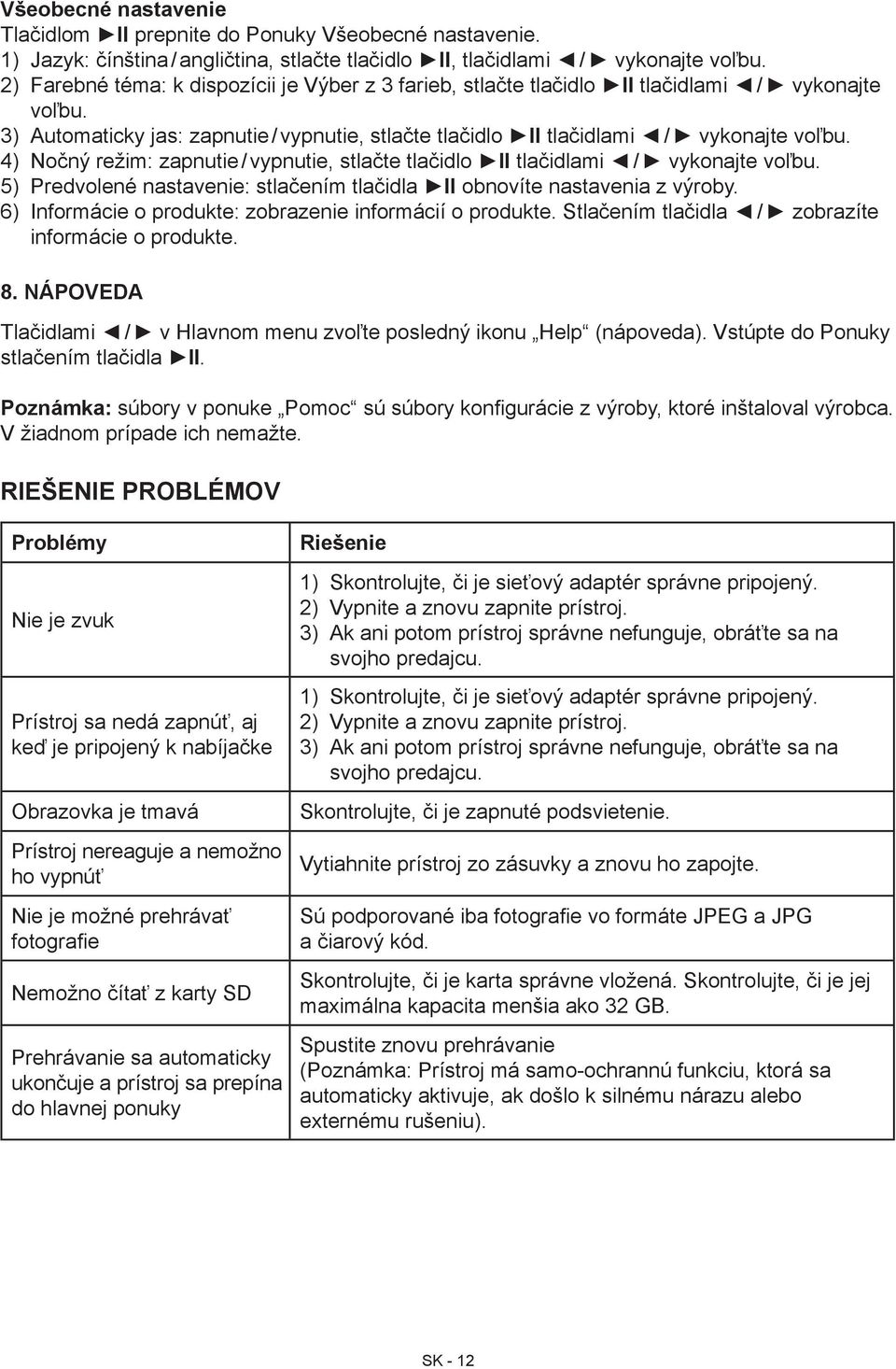 4) Nočný režim: zapnutie / vypnutie, stlačte tlačidlo II tlačidlami / vykonajte voľbu. 5) Predvolené nastavenie: stlačením tlačidla II obnovíte nastavenia z výroby.