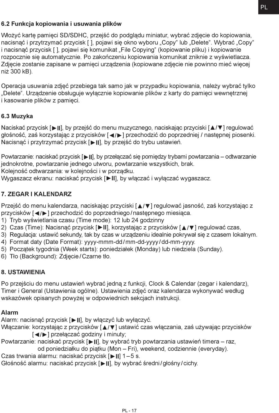 Po zakończeniu kopiowania komunikat zniknie z wyświetlacza. Zdjęcie zostanie zapisane w pamięci urządzenia (kopiowane zdjęcie nie powinno mieć więcej niż 300 kb).