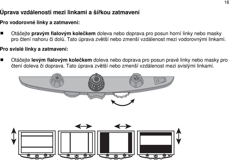 Tato úprava zvětší nebo zmenší vzdálenost mezi vodorovnými linkami.