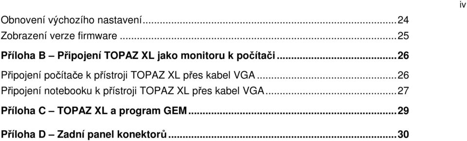 .. 26 Připojení počítače k přístroji TOPAZ XL přes kabel VGA.