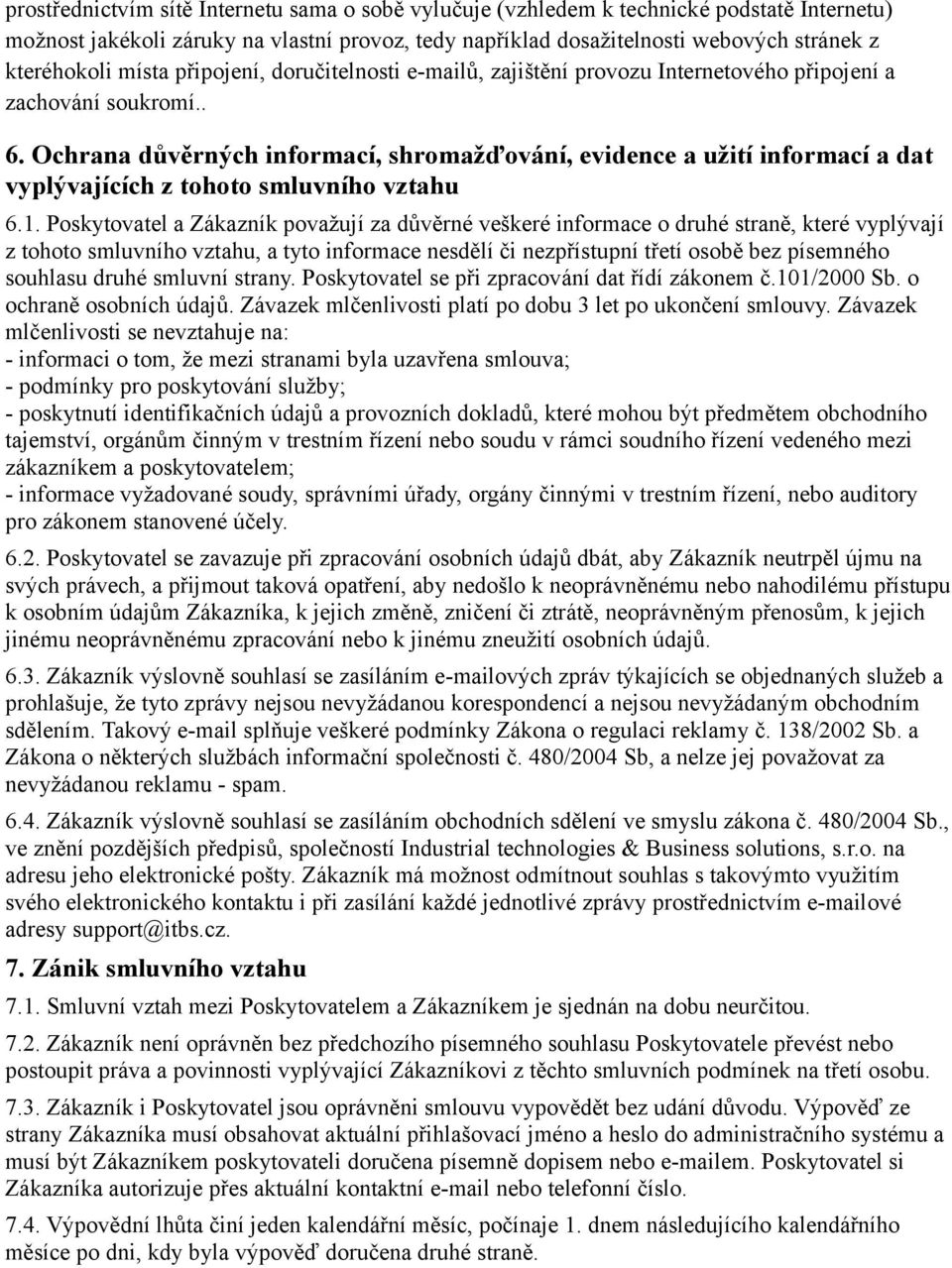 Ochrana důvěrných informací, shromažďování, evidence a užití informací a dat vyplývajících z tohoto smluvního vztahu 6.1.