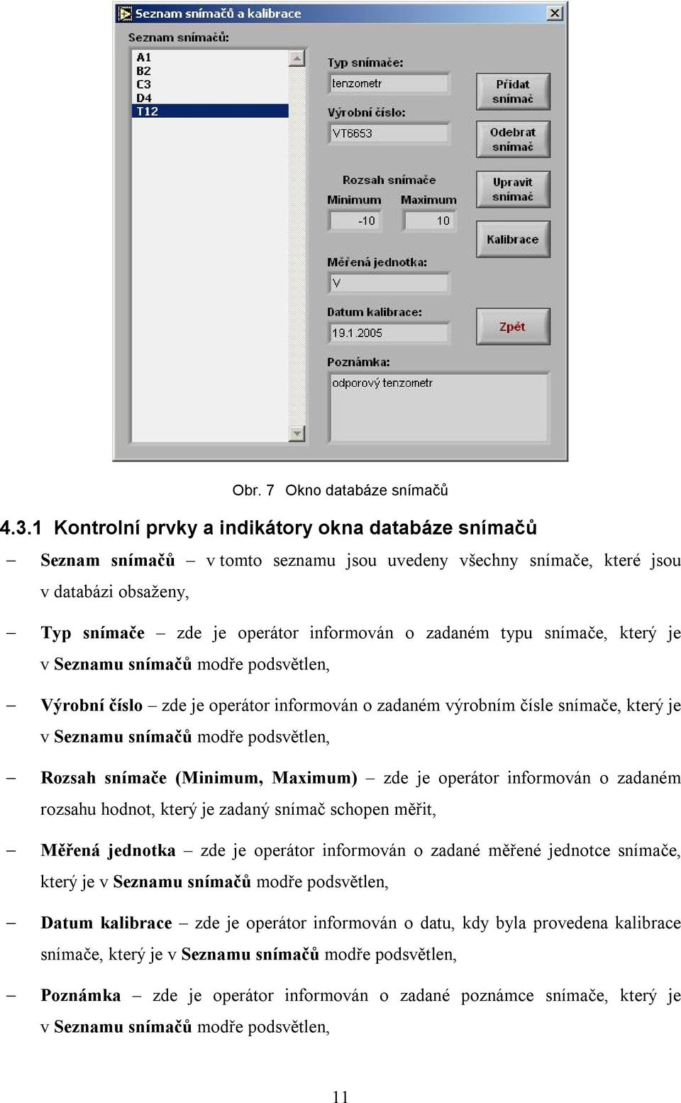 snímače, který je v Seznamu snímačů modře podsvětlen, Výrobní číslo zde je operátor informován o zadaném výrobním čísle snímače, který je v Seznamu snímačů modře podsvětlen, Rozsah snímače (Minimum,