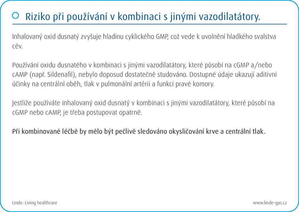 Dostupné údaje ukazují aditivní účinky na centrální oběh, tlak v pulmonální artérii a funkci pravé komory.