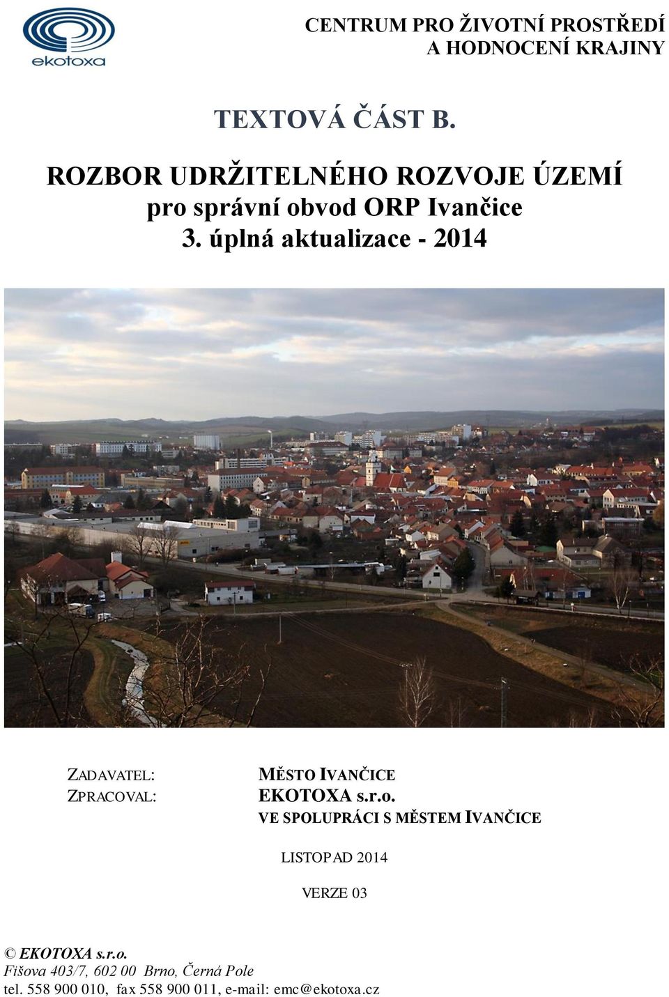 úplná aktualizace - 2014 ZADAVATEL: ZPRACOVAL: MĚSTO IVANČICE EKOTOXA s.r.o.