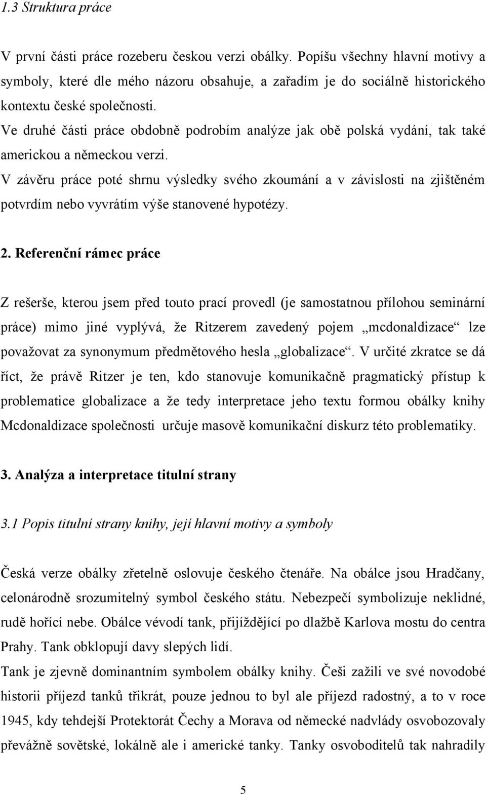 Ve druhé části práce obdobně podrobím analýze jak obě polská vydání, tak také americkou a německou verzi.