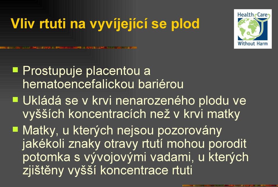 krvi matky Matky, u kterých nejsou pozorovány jakékoli znaky otravy rtutí