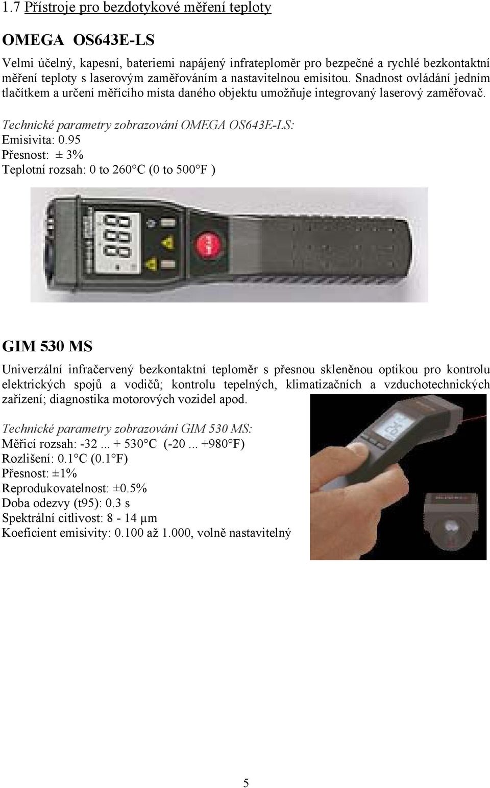 Technické parametry zobrazování OMEGA OS643E-LS: Emisivita: 0.