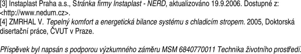 Tepelný komfort a energetická bilance systému s chladicím stropem.