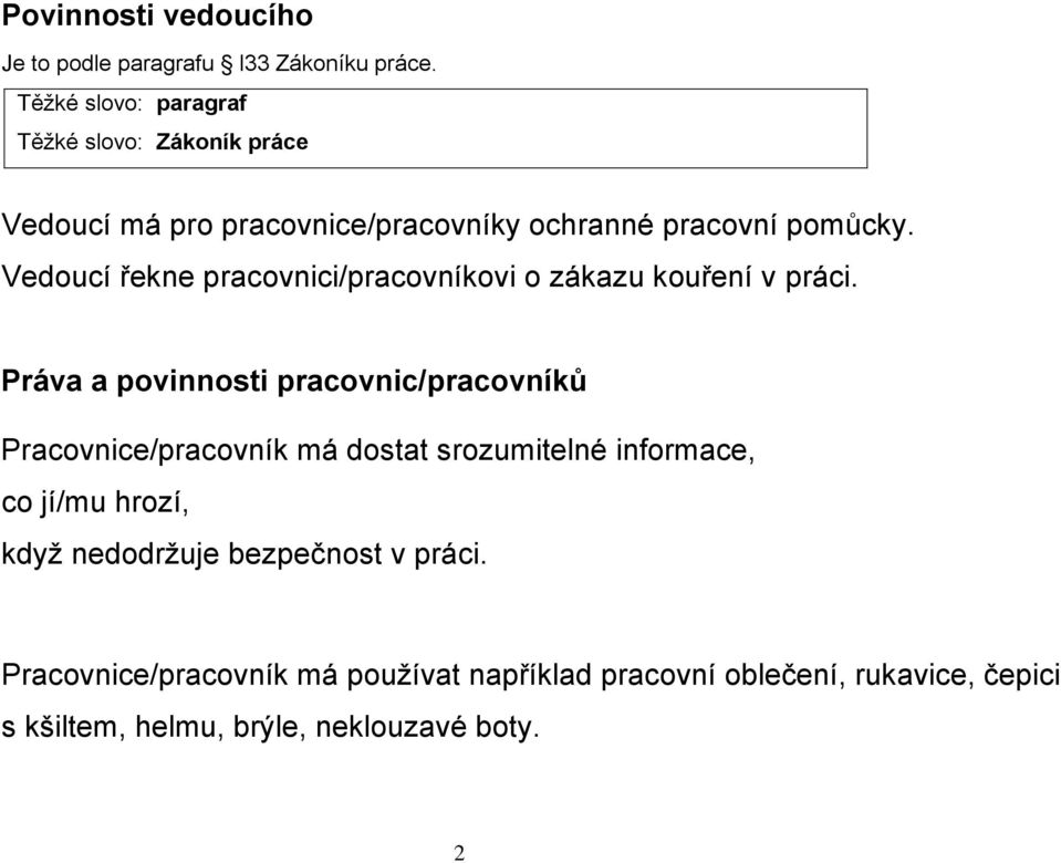 Vedoucí řekne pracovnici/pracovníkovi o zákazu kouření v práci.