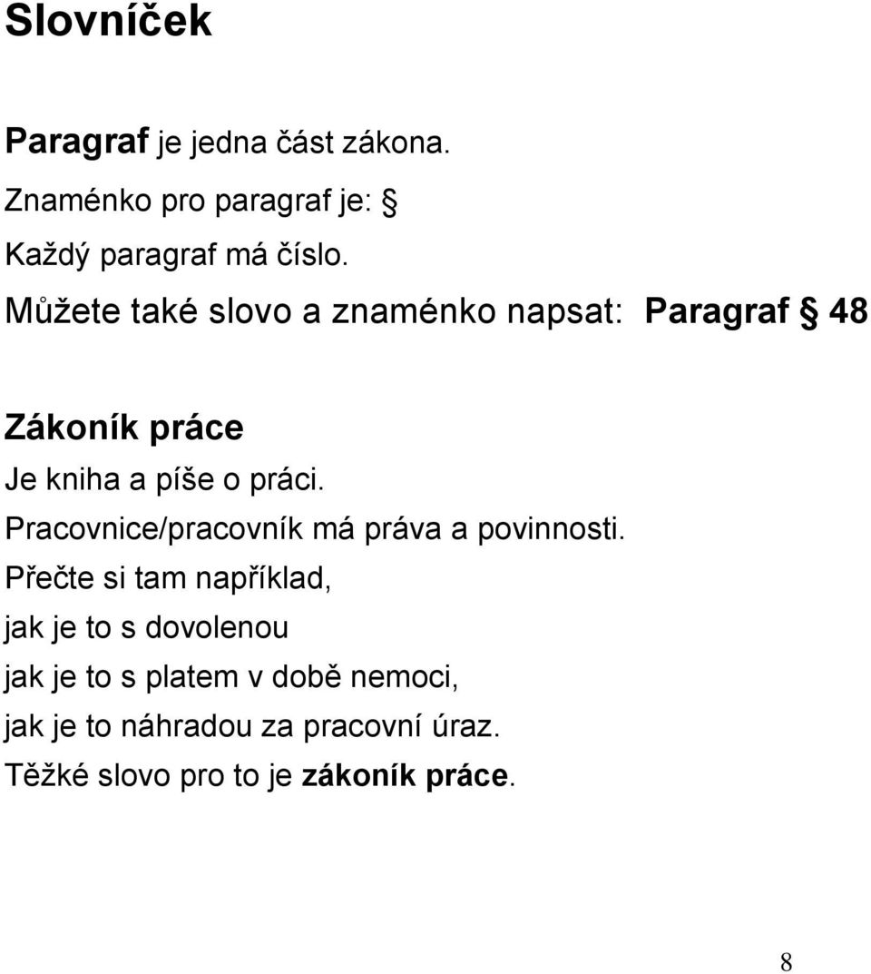 Pracovnice/pracovník má práva a povinnosti.