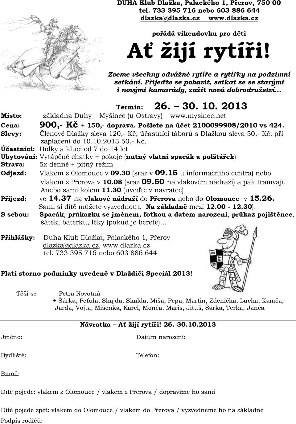 2013 základna Duhy Myšinec (u Ostravy) www.mysinec.net Cena: 900,- Kč + 150,- doprava. Pošlete na účet 2100099908/2010 vs 424.