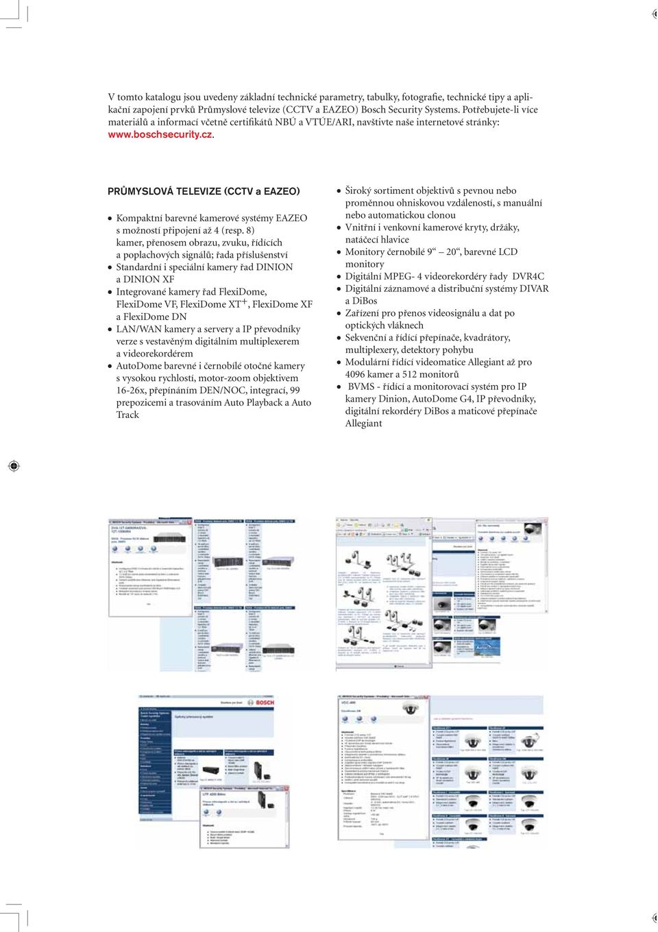 PRŮMYSLOVÁ TELEVIZE (CCTV a EAZEO) Kompaktní barevné kamerové systémy EAZEO s možností připojení až 4 (resp.
