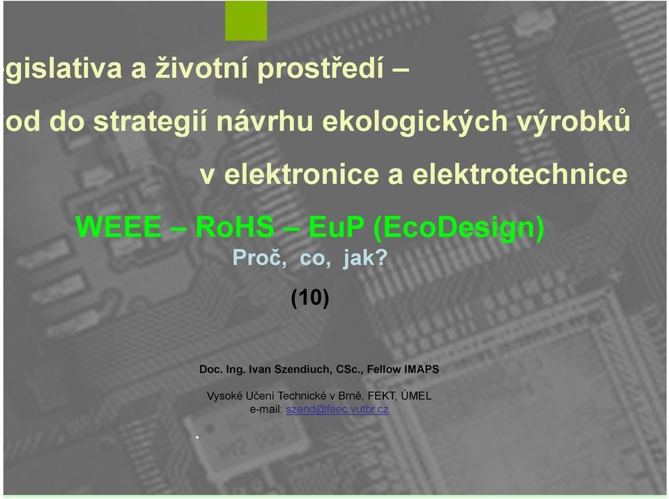 Proč, co, jak? (10). Doc. Ing. Ivan Szendiuch, CSc.