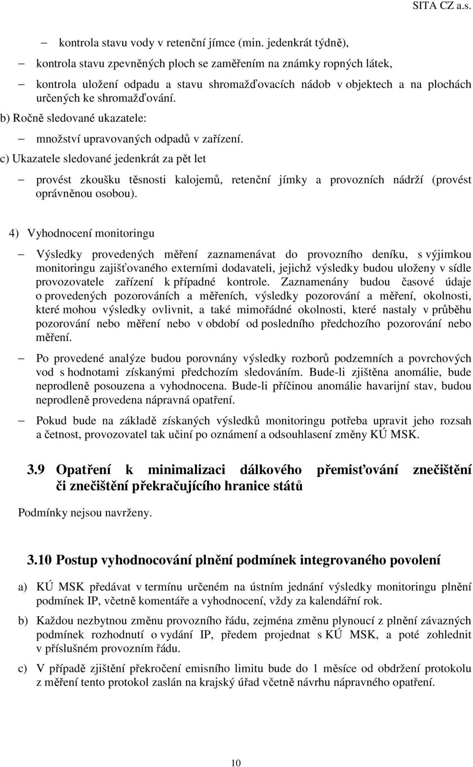 b) Ročně sledované ukazatele: množství upravovaných odpadů v zařízení.