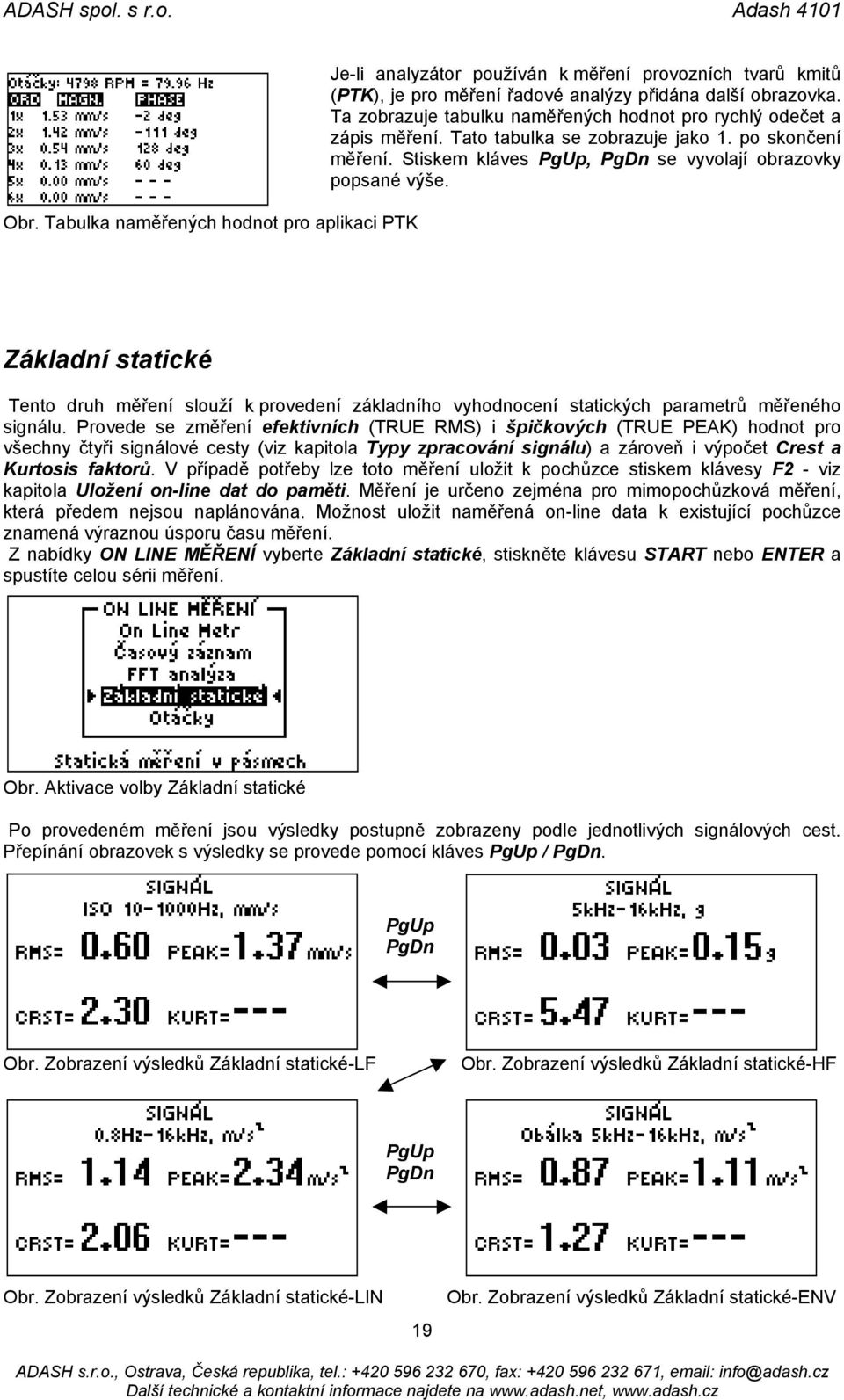 Základní statické Tento druh měření slouží k provedení základního vyhodnocení statických parametrů měřeného signálu.