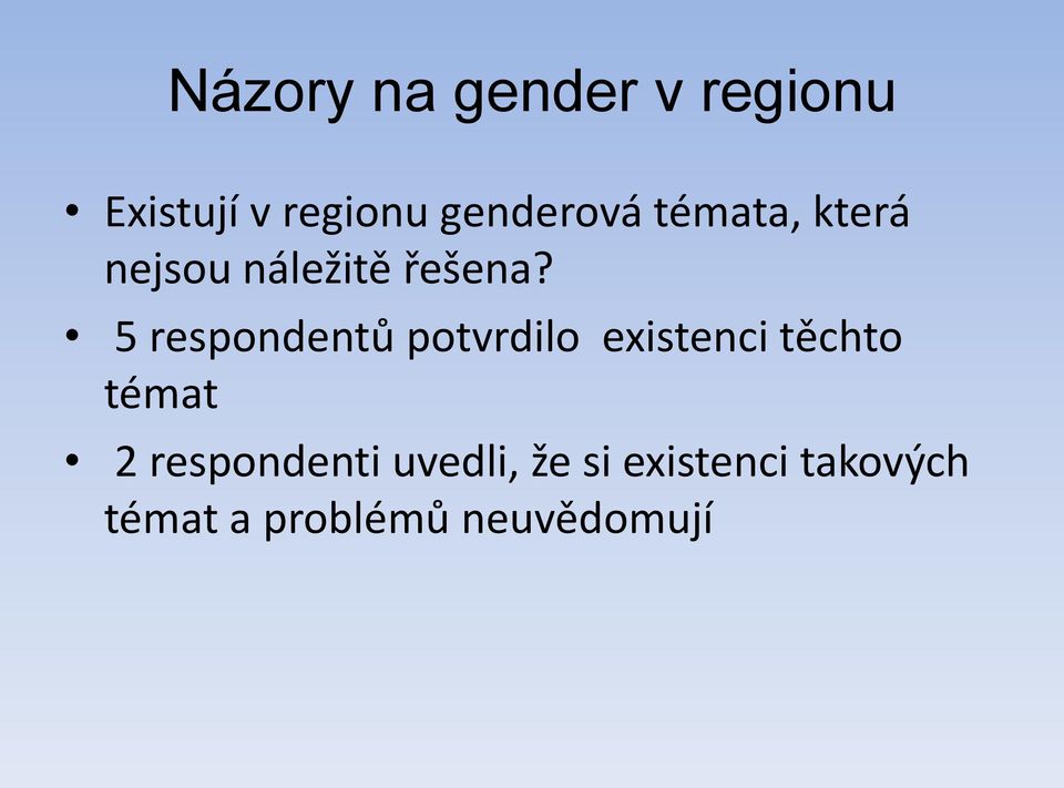 5 respondentů potvrdilo existenci těchto témat 2