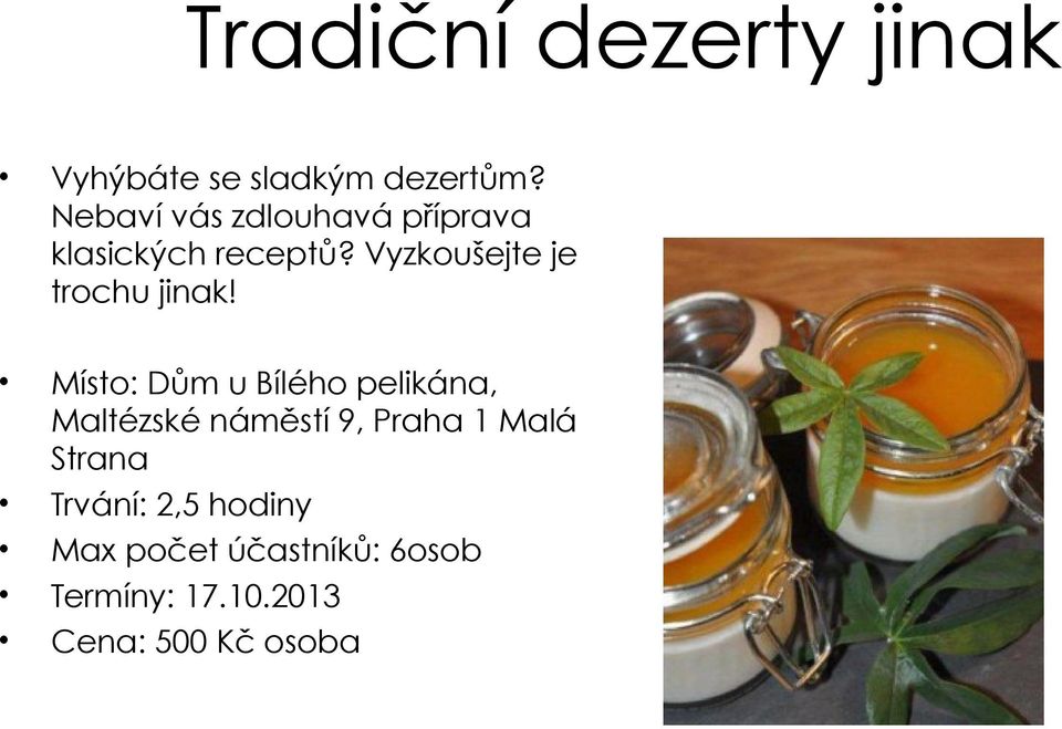 Vyzkoušejte je trochu jinak!