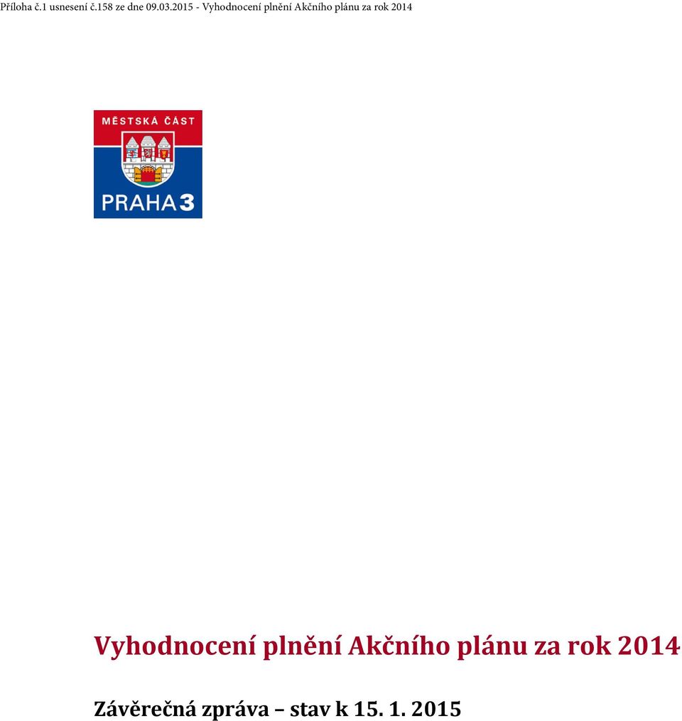 rok 2014 Vyhodnocení plnění Akčního plánu