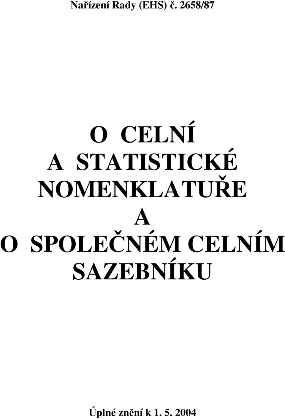 NOMENKLATUŘE A O SPOLEČNÉM