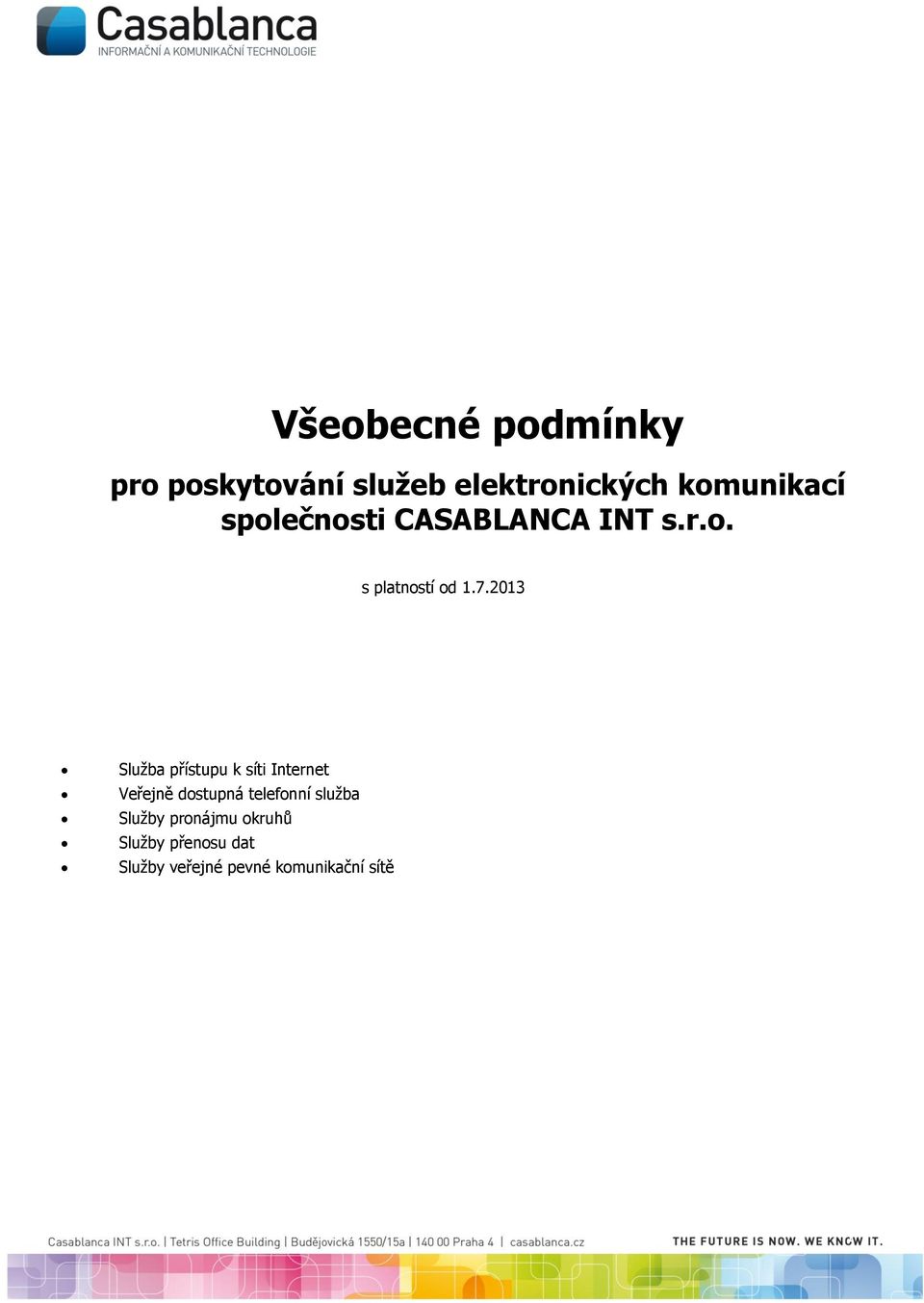 2013 Služba přístupu k síti Internet Veřejně dostupná telefonní