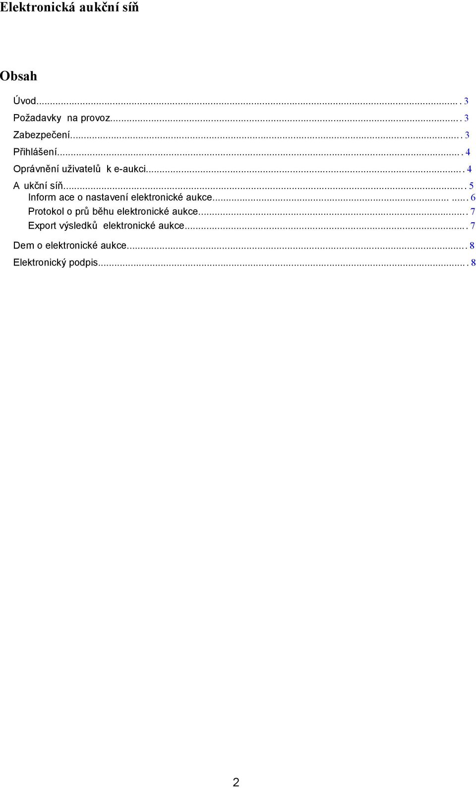 ... 5 Inform ace o nastavení elektronické aukce.