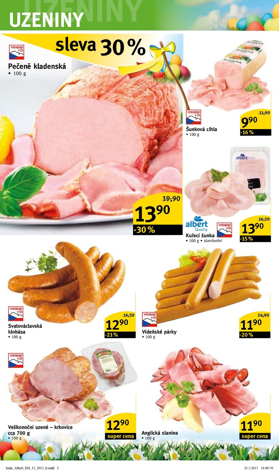 16,50/ Vídeňské párky -20 % 14,90/ Velikonoční uzené krkovice cca 700 g 12 90