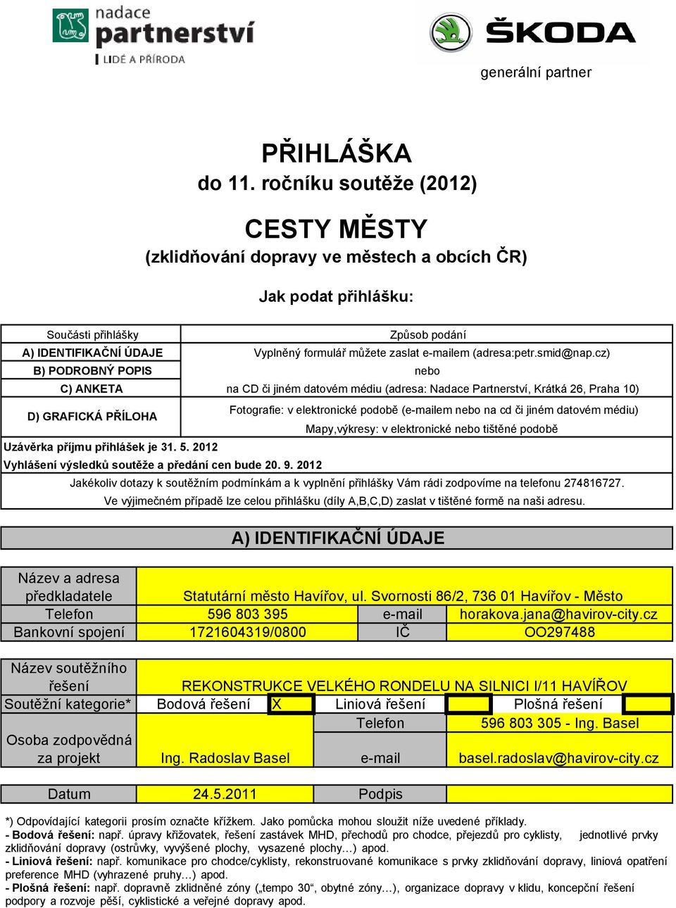 Praha 10) D) GRAFICKÁ PŘÍLOHA Uzávěrka příjmu přihlášek je 31. 5. 2012 Vyhlášení výsledků soutěže a předání cen bude 20. 9.