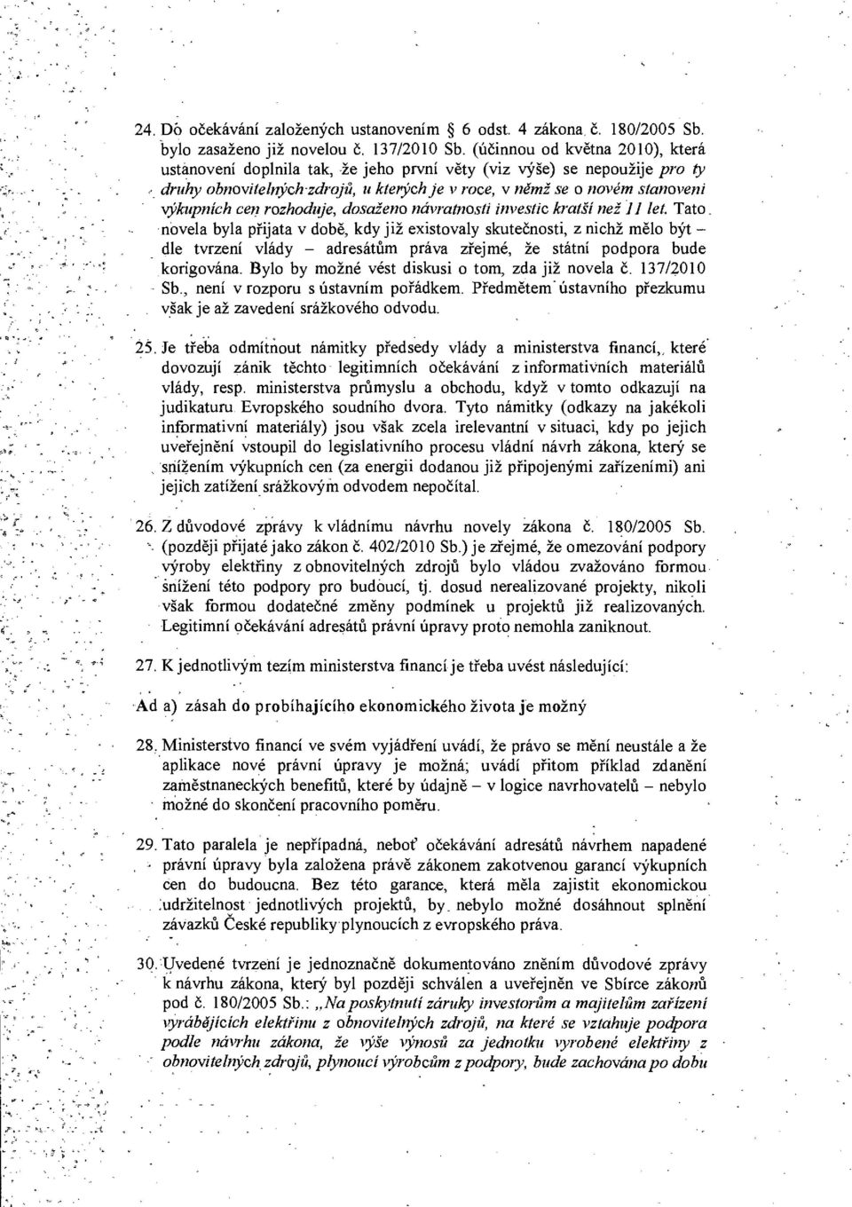 cen rozhoduje, dosaženo návratnosti investic kratší než 11 let.