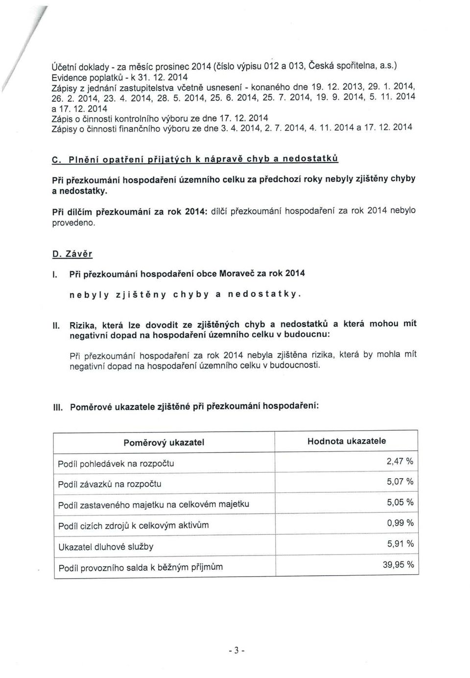 11. 2014 a 17. 12' 2014 C. Plndni opatieni piiiawch k n5prav6 chvb a nedostatki.r Pii piezkoum6ni hospodaieni rizemniho celku za piedchozi roky nebyly zji5t6ny chyby a nedostatky.