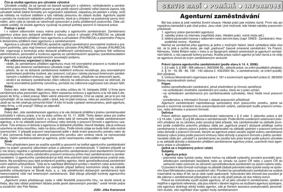 oddûlení a tyto náklady pfiesunou do oblasti sluïeb. Agentufie zaplatí v pomûru ke mzdov m nákladûm urãité procento, které je s ohledem na poskytnut servis minimální.