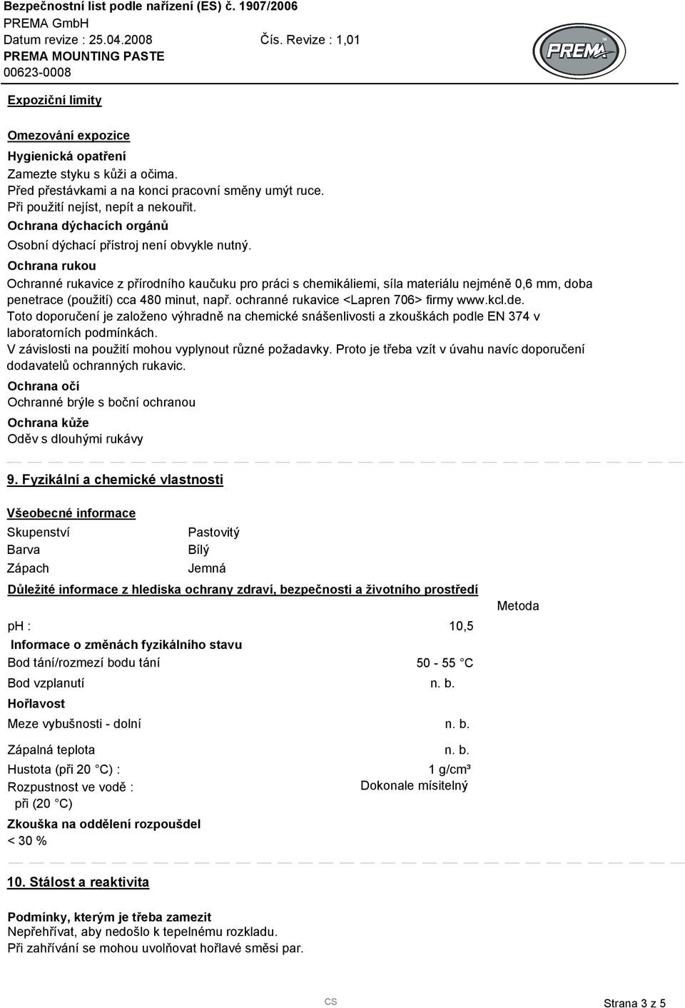 Ochrana rukou Ochranné rukavice z přírodního kaučuku pro práci s chemikáliemi, síla materiálu nejméně 0,6 mm, doba penetrace (použití) cca 480 minut, např. ochranné rukavice <Lapren 706> firmy www.