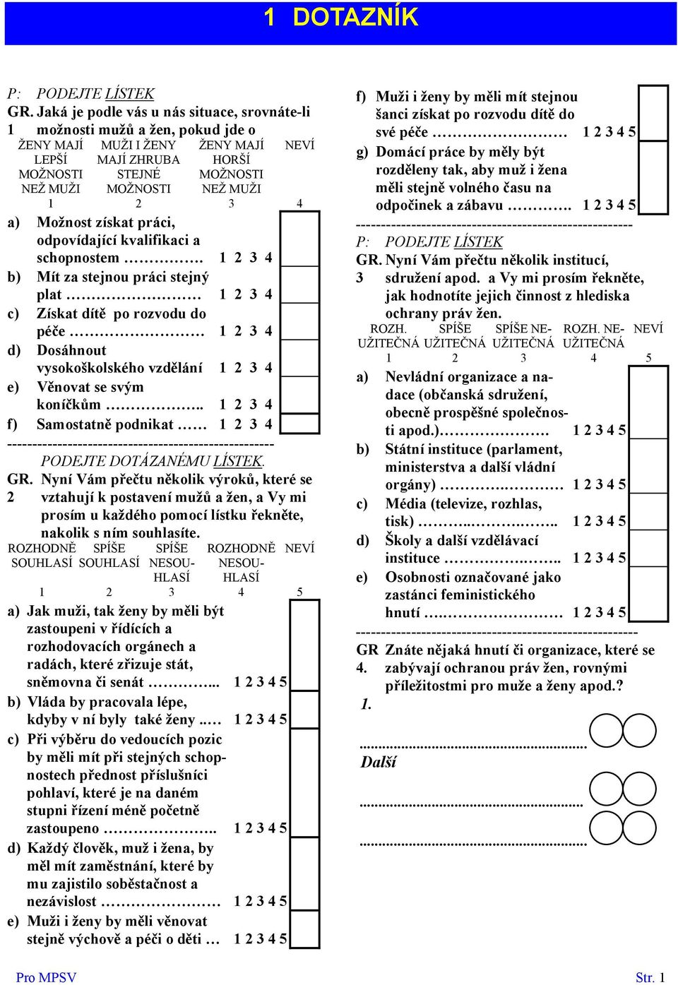 4 a) Možnost získat práci, odpovídající kvalifikaci a schopnostem.