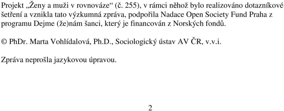 zpráva, podpořila Nadace Open Society Fund Praha z programu Dejme (že)nám šanci,