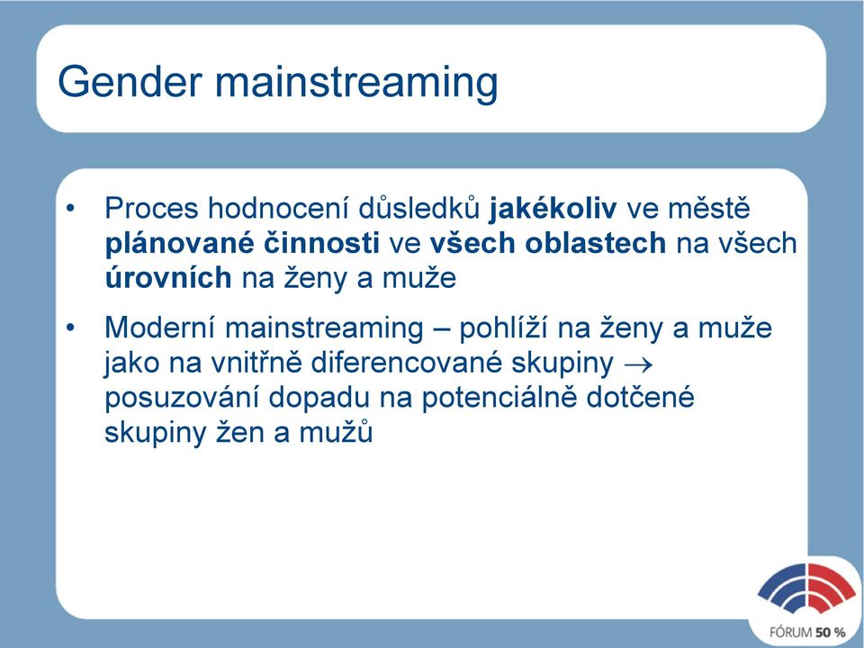 muže Moderní mainstreaming pohlíží na ženy a muže jako na vnitřně