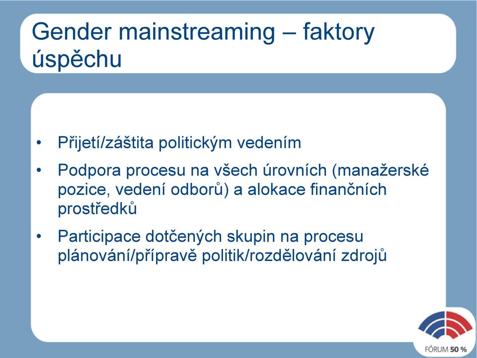 vedení odborů) a alokace finančních prostředků Participace