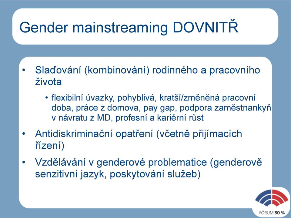 zaměstnankyň v návratu z MD, profesní a kariérní růst Antidiskriminační opatření (včetně