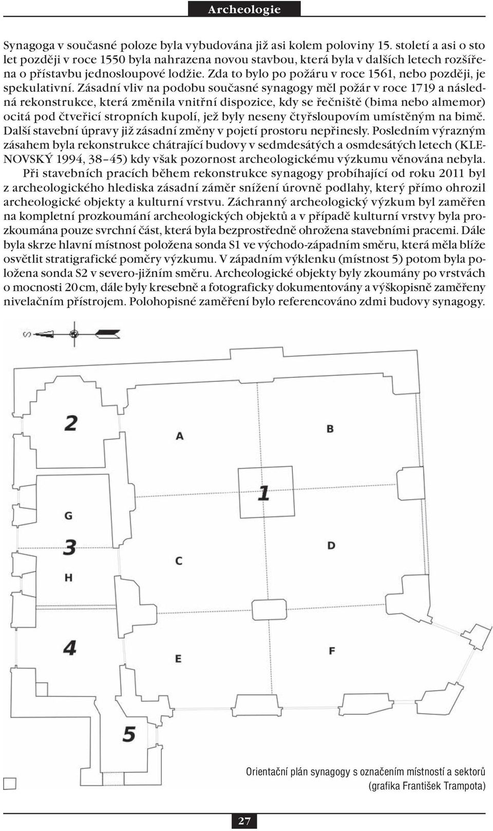 Zda to bylo po požáru v roce 1561, nebo později, je spekulativní.