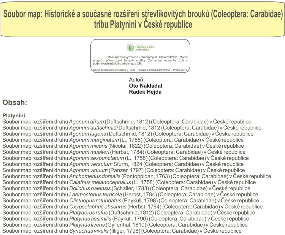 (Duftschmid, 1812) (Coleoptera: Carabidae) v České republice Soubor map rozšíření druhu Agonum marginatum (L.