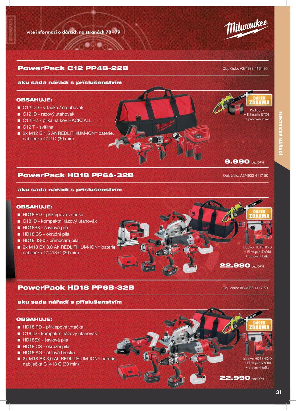 B 1,5 Ah REDLITHIUM-ION baterie, nabíječka 12 (30 min) 9.990 PowerPack HD18 PP6A-32B Obj.