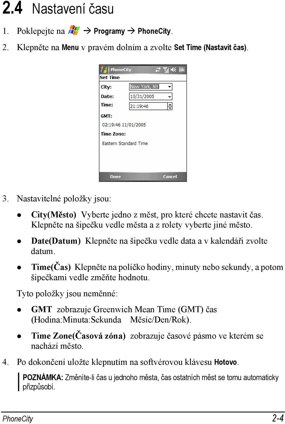 Date(Datum) Klepněte na šipečku vedle data a v kalendáři zvolte datum. Time(Čas) Klepněte na políčko hodiny, minuty nebo sekundy, a potom šipečkami vedle změňte hodnotu.