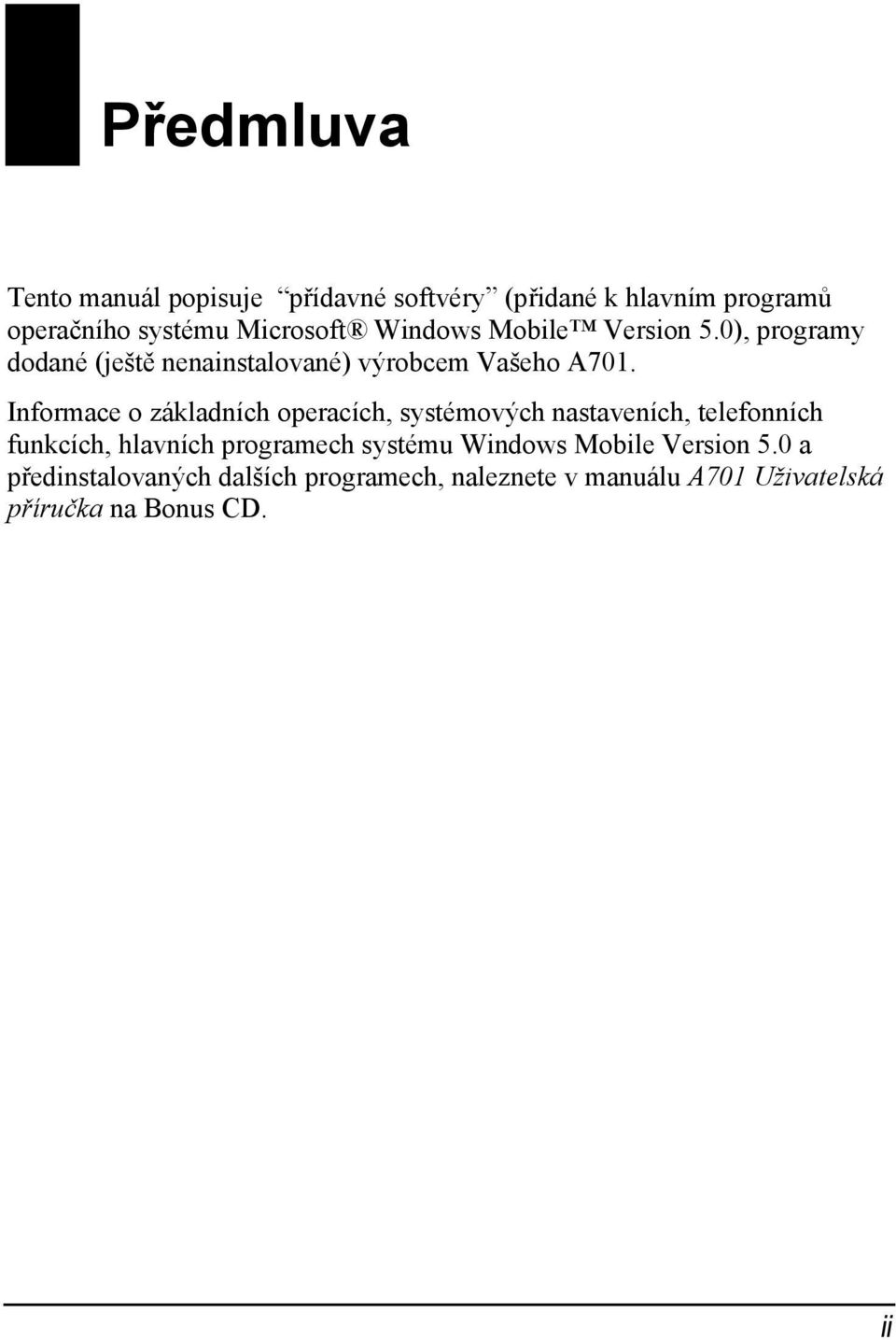 Informace o základních operacích, systémových nastaveních, telefonních funkcích, hlavních programech systému