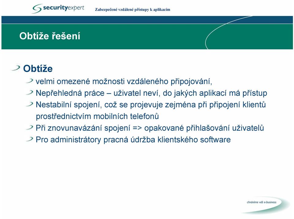 zejména při připojení klientů prostřednictvím mobilních telefonů Při znovunavázání