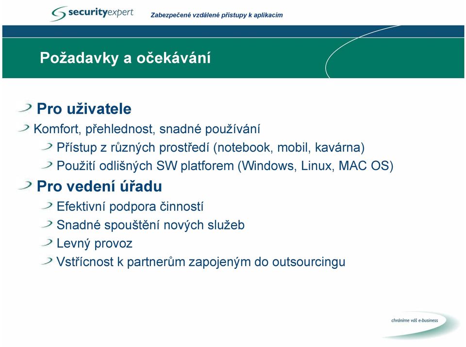 platforem (Windows, Linux, MAC OS) Pro vedení úřadu Efektivní podpora činností