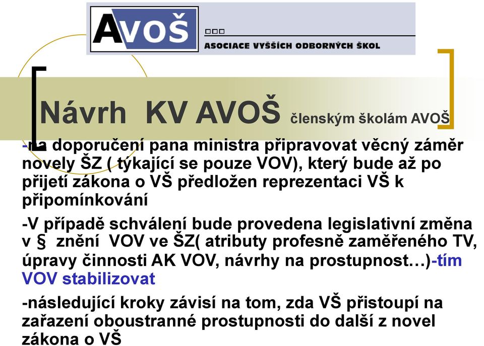 legislativní změna v znění VOV ve ŠZ( atributy profesně zaměřeného TV, úpravy činnosti AK VOV, návrhy na prostupnost )-tím