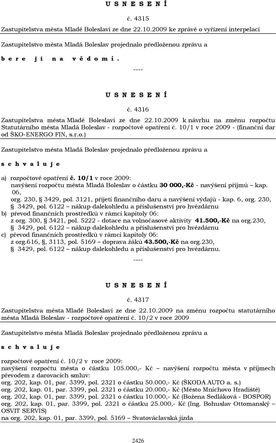 230, 3429, pol. 3121, přijetí finančního daru a navýšení výdajů - kap. 6, org. 230, 3429, pol.