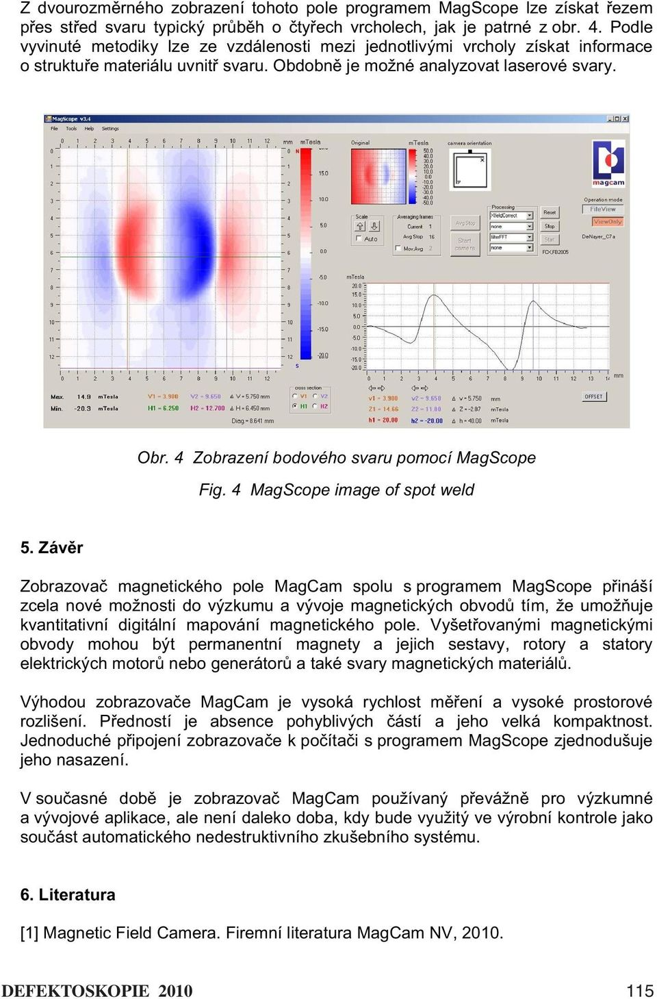 4 Zobrazení bodového svaru pomocí MagScope Fig. 4 MagScope image of spot weld 5.