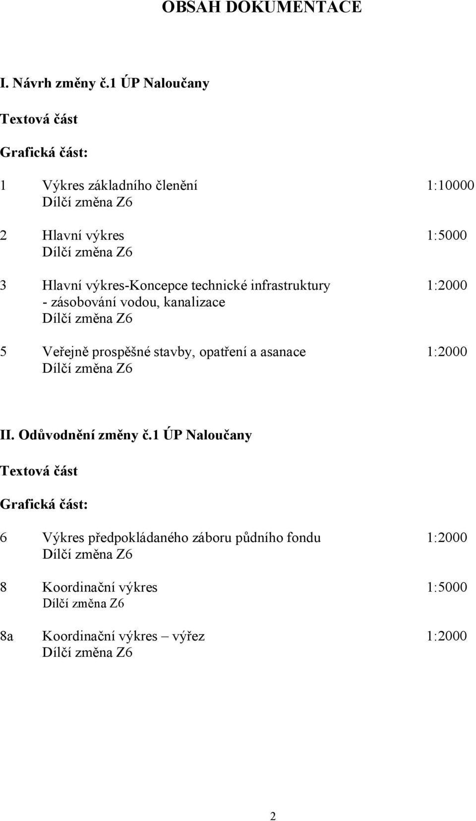 výkres-koncepce technické infrastruktury 1:2000 - zásobování vodou, kanalizace 5 Veřejně prospěšné stavby, opatření